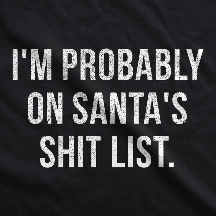 I'm Probably On Santa's Shit List Men's T Shirt