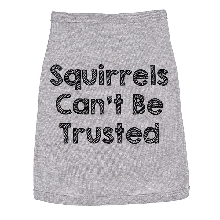 Funny Heather Grey Squirrels Cant Be Trusted Dog Shirt Nerdy Dog Tee