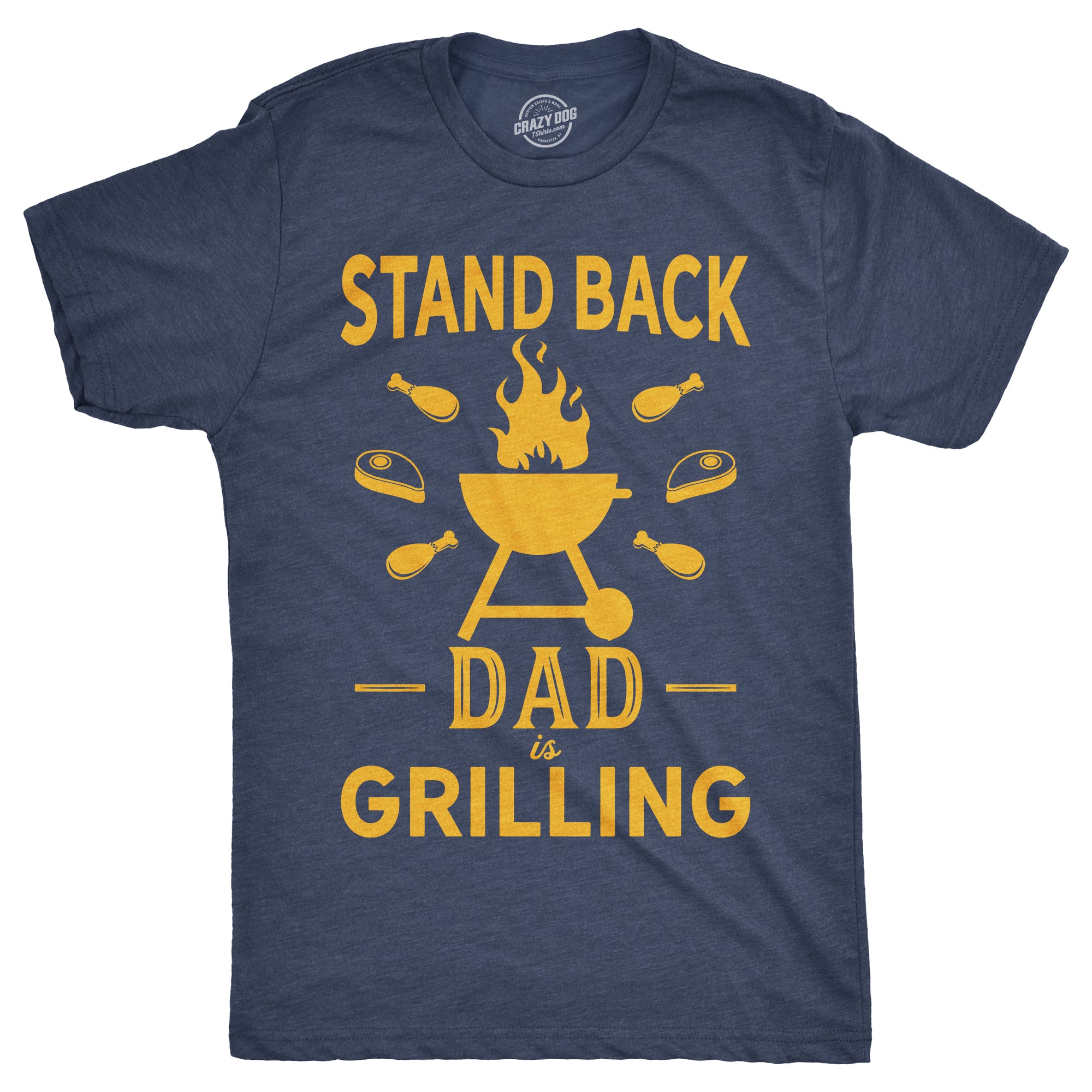 Funny Heather Navy - Dad Grilling Stand Back Dad Is Grilling Mens T Shirt Nerdy Father's Day food Tee