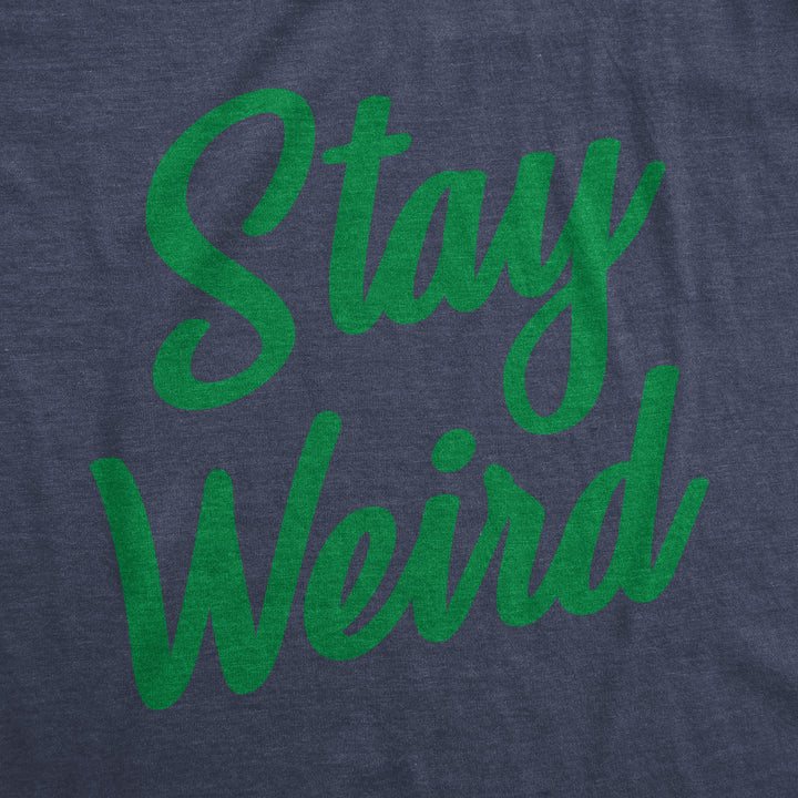 Stay Weird Men's T Shirt