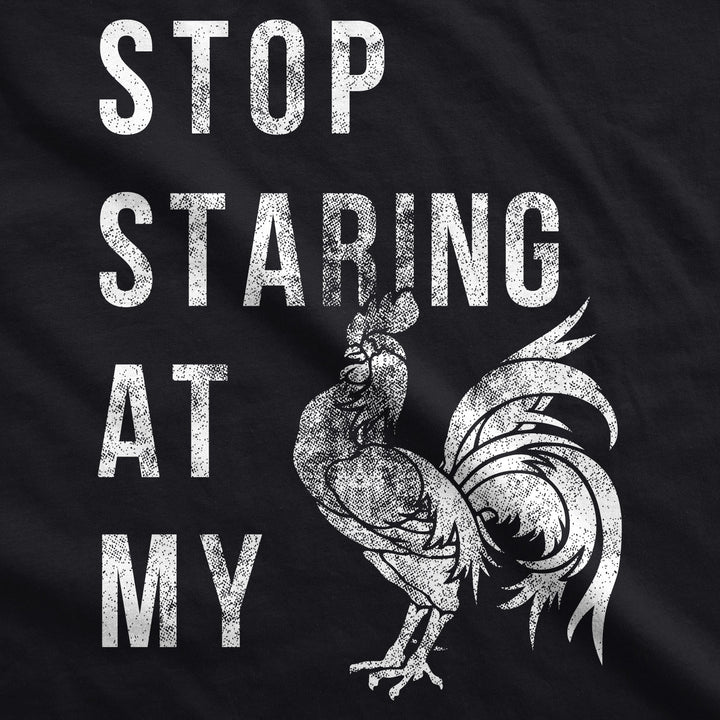 Stop Staring At My Cock Men's T Shirt