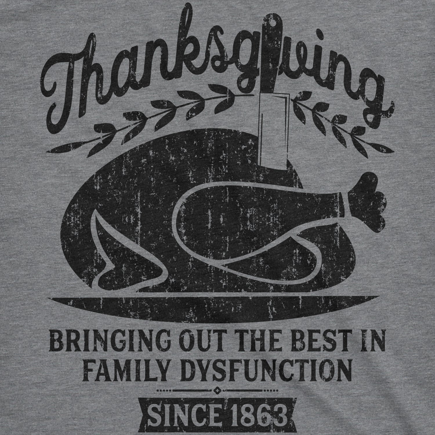 Funny Dark Heather Grey Thanksgiving Bringing Out The Best In Family Dysfunction Mens T Shirt Nerdy Thanksgiving Sarcastic Tee