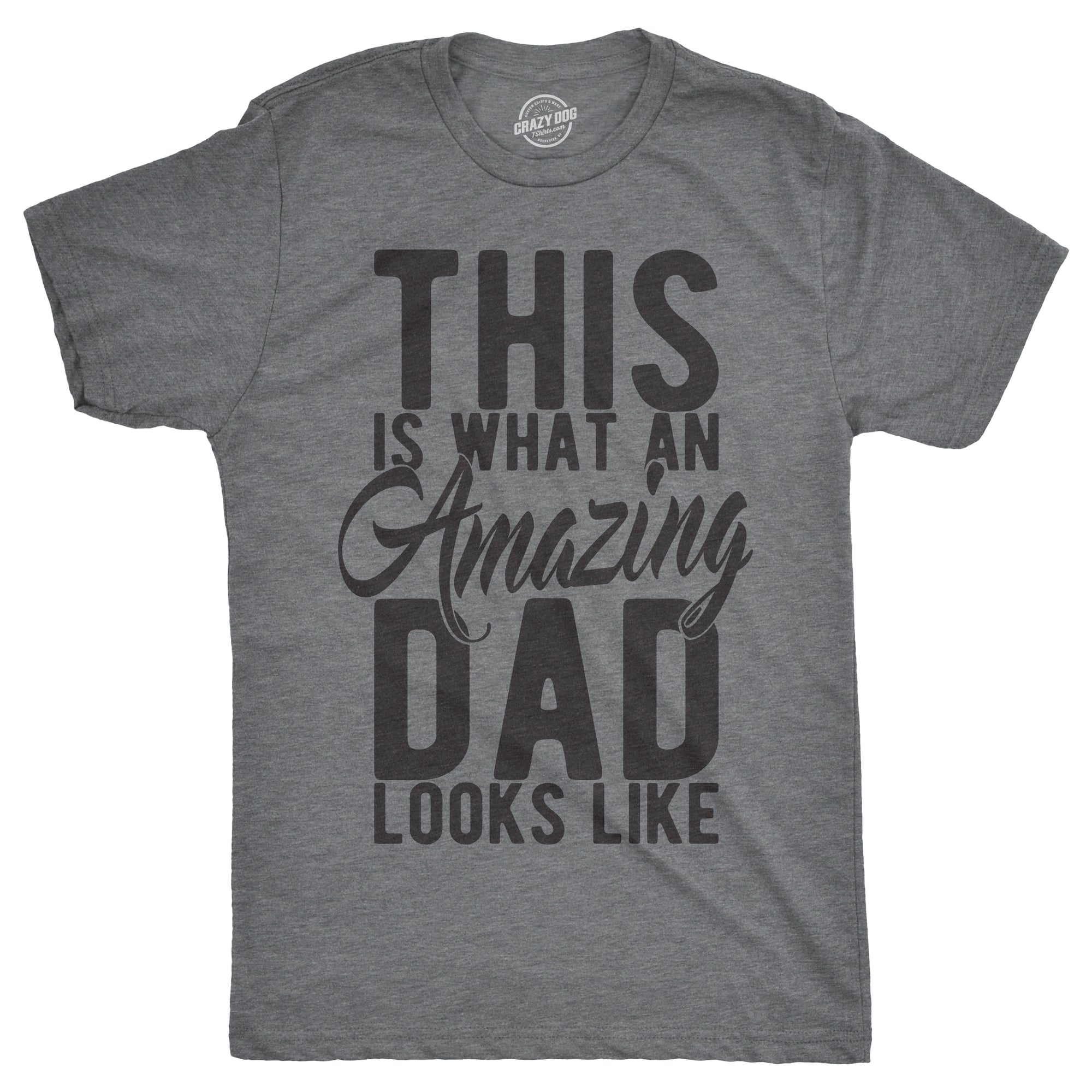 Funny Light Heather Grey This Is What An Amazing Dad Looks Like Mens T Shirt Nerdy Father's Day Tee