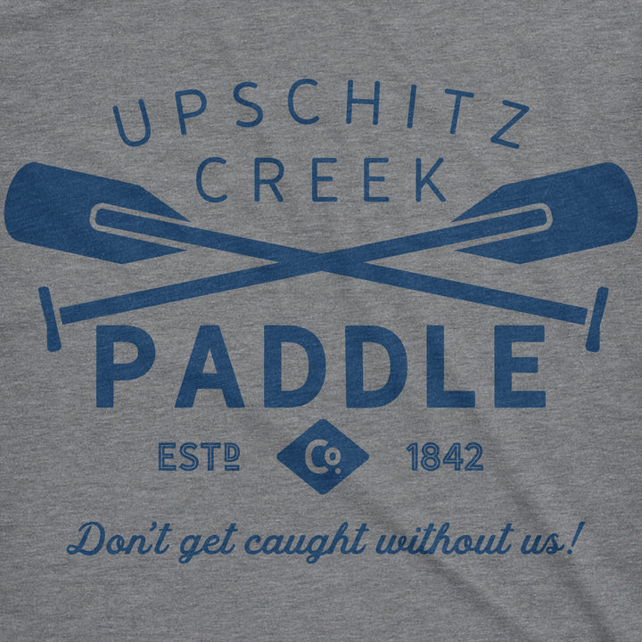 Upschitz Creek Men's T Shirt