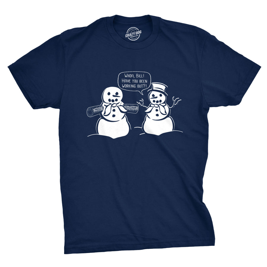 Funny Navy Whoa Bill Have You Been Working Out? Mens T Shirt Nerdy Christmas Tee
