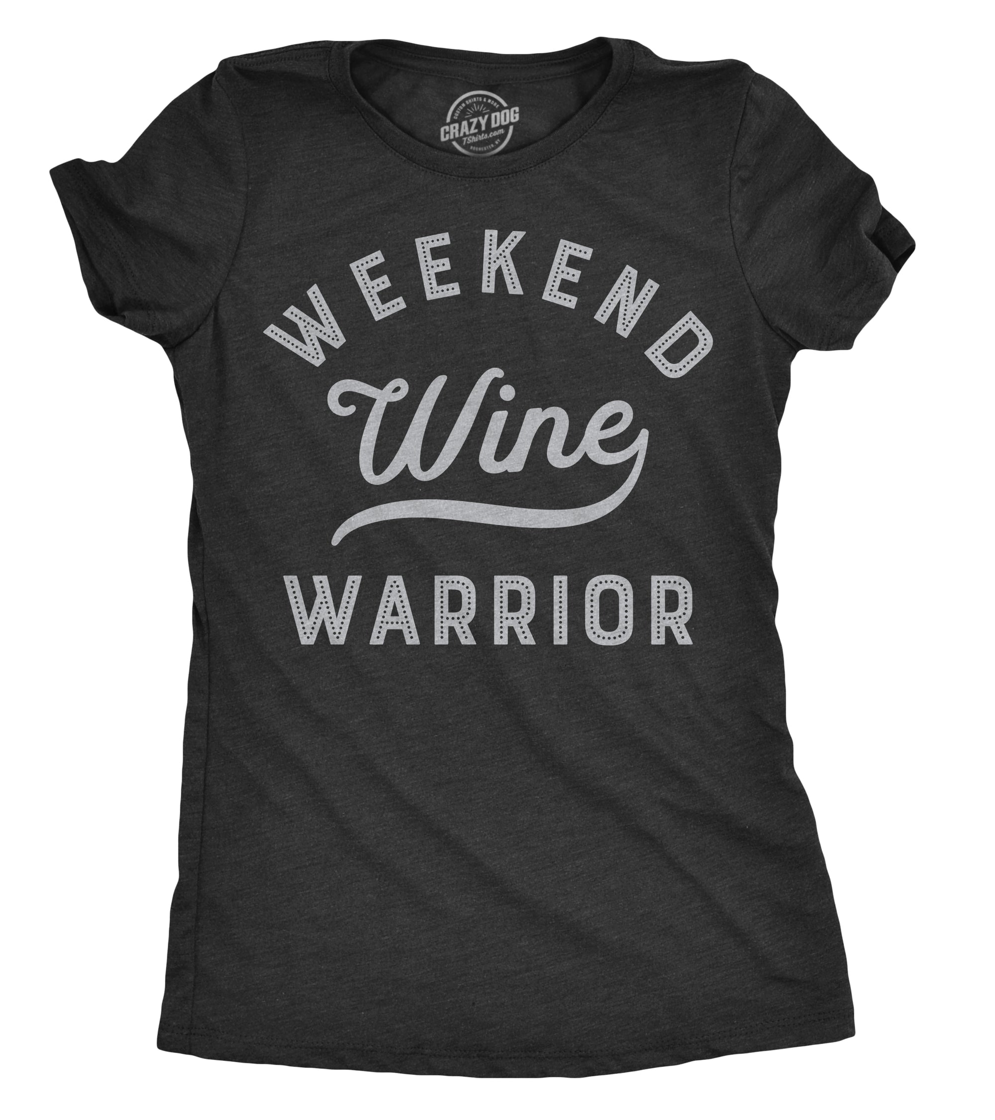 Funny Heather Black Weekend Warrior Wine Womens T Shirt Nerdy Wine Tee