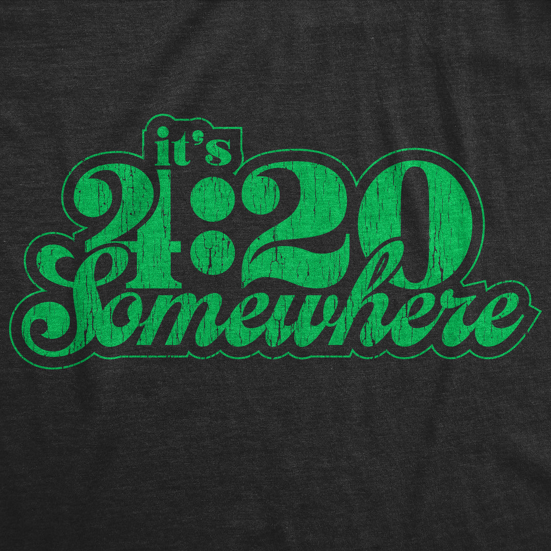 It's 4:20 Somewhere Men's T Shirt