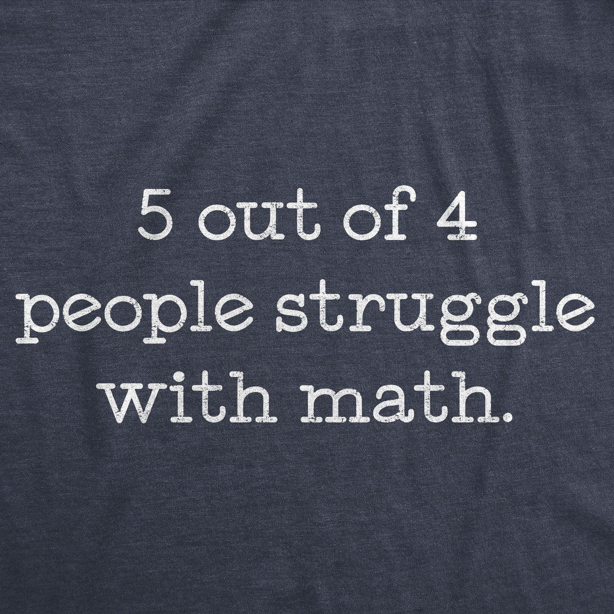 5 Out Of 4 People Struggle With Math Women&#39;s T Shirt