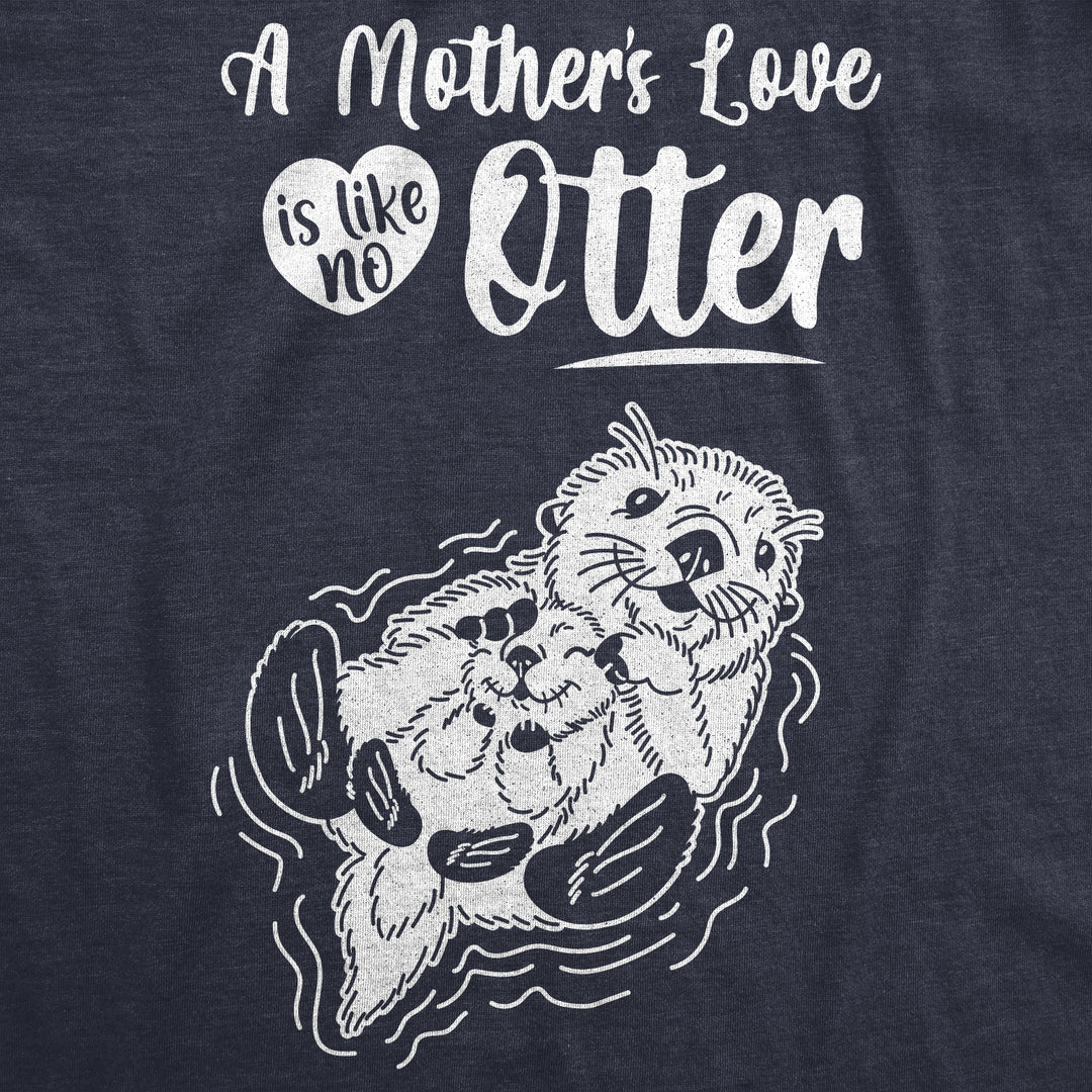 A Mother's Love Is Like No Other Maternity T Shirt
