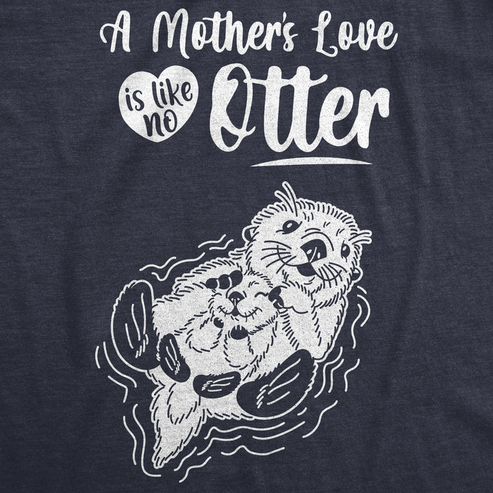 A Mother's Love Is Like No Other Maternity T Shirt