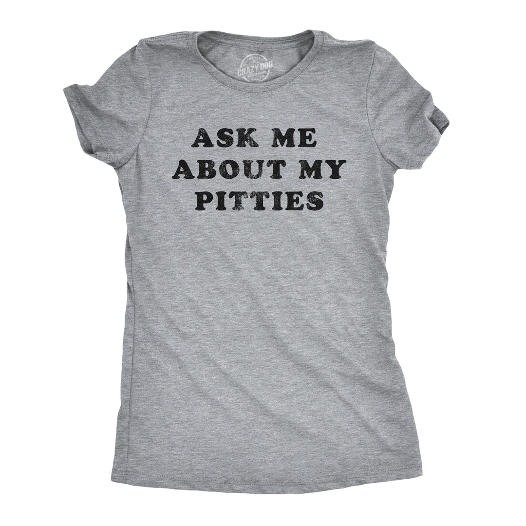 Ask Me About My Pitties Women's T Shirt
