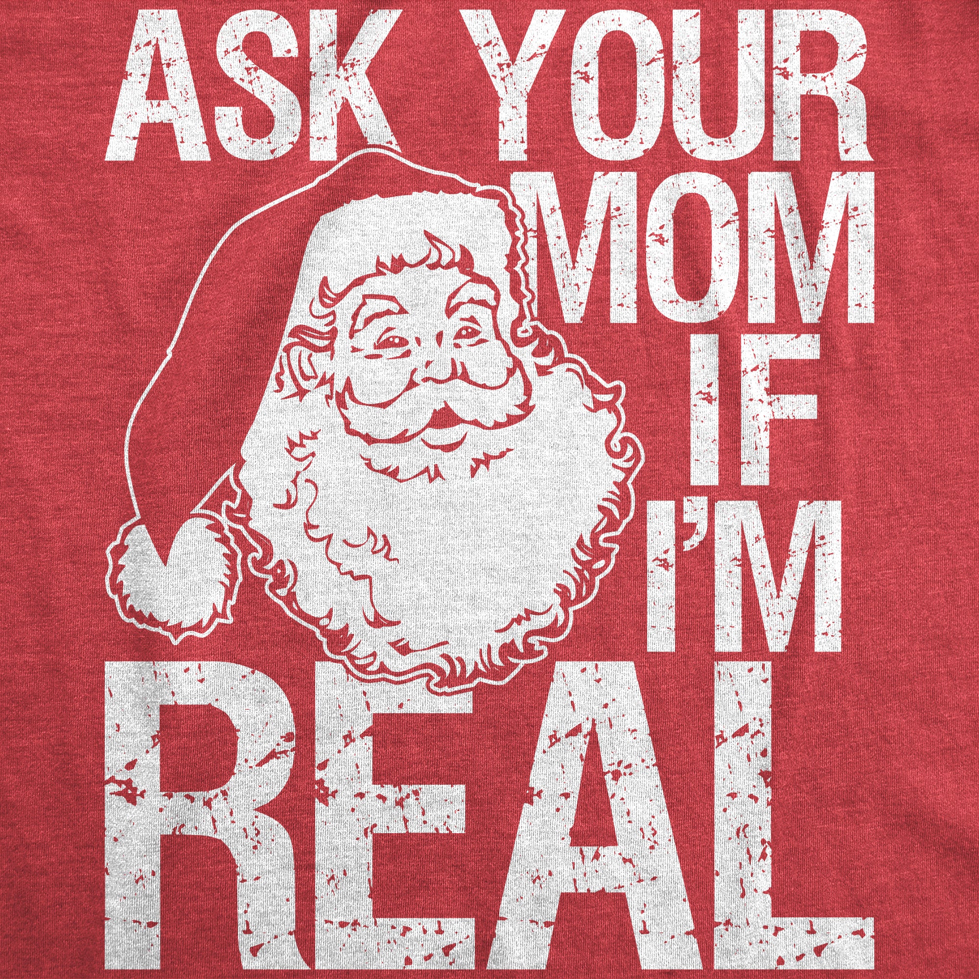 Funny Heather Red - Ask your Mom Ask Your Mom If I'm Real Mens T Shirt Nerdy Christmas Sex Tee