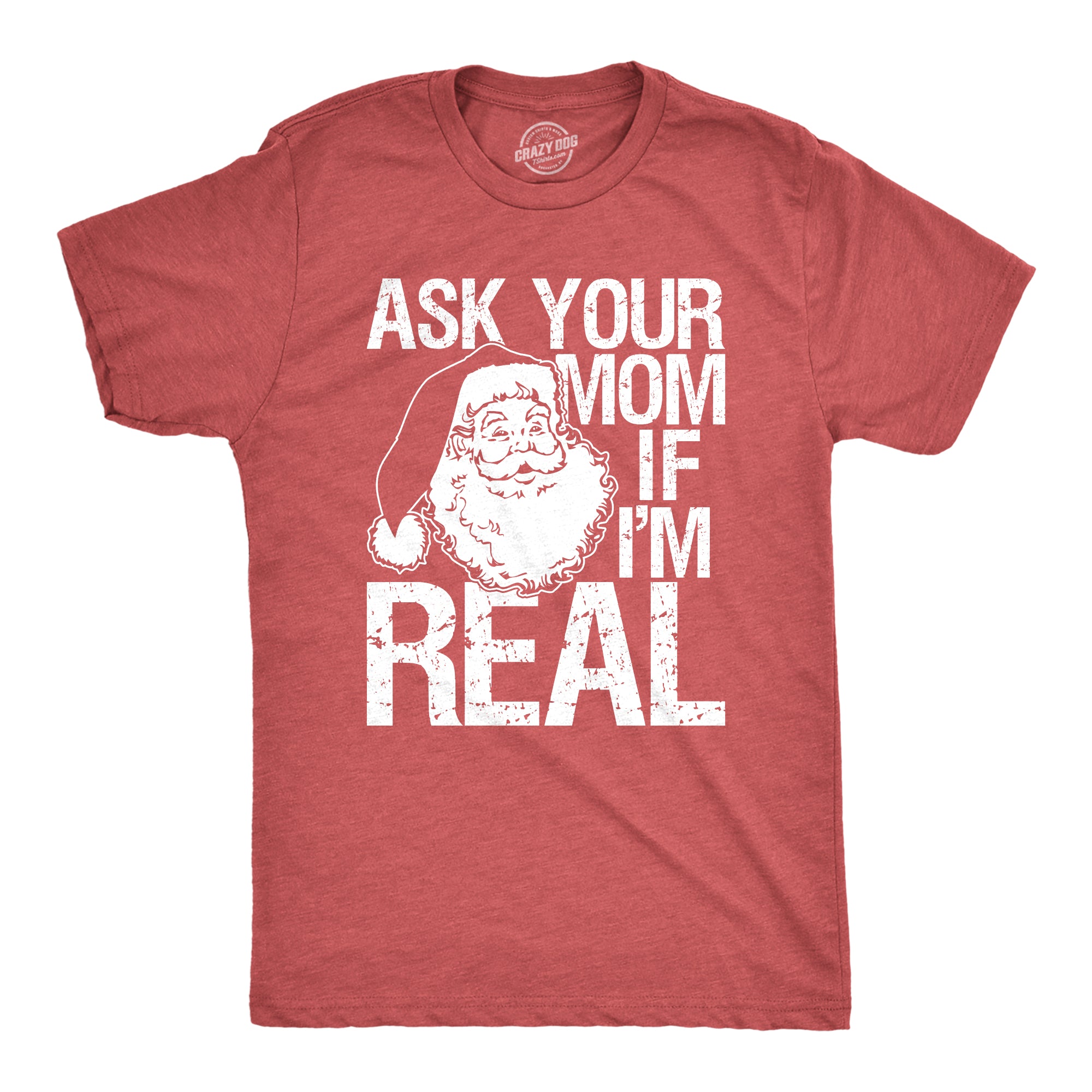 Funny Heather Red - Ask your Mom Ask Your Mom If I'm Real Mens T Shirt Nerdy Christmas Sex Tee