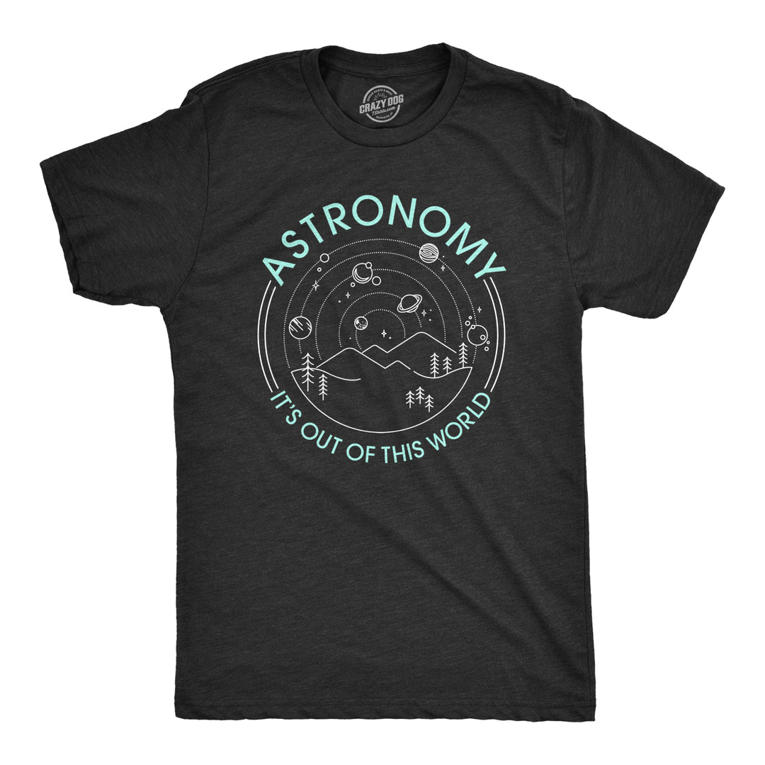 Funny Heather Black Astronomy It's Out Of This World Mens T Shirt Nerdy Space Tee