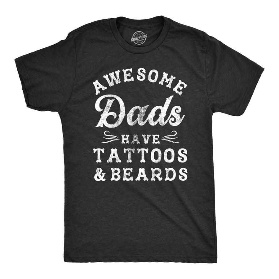 Funny Heather Black - Tats Beards Awesome Dads Have Tattoos And Beards Mens T Shirt Nerdy Father's Day Tee