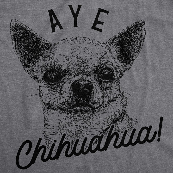 Aye Chihuahua Women's T Shirt