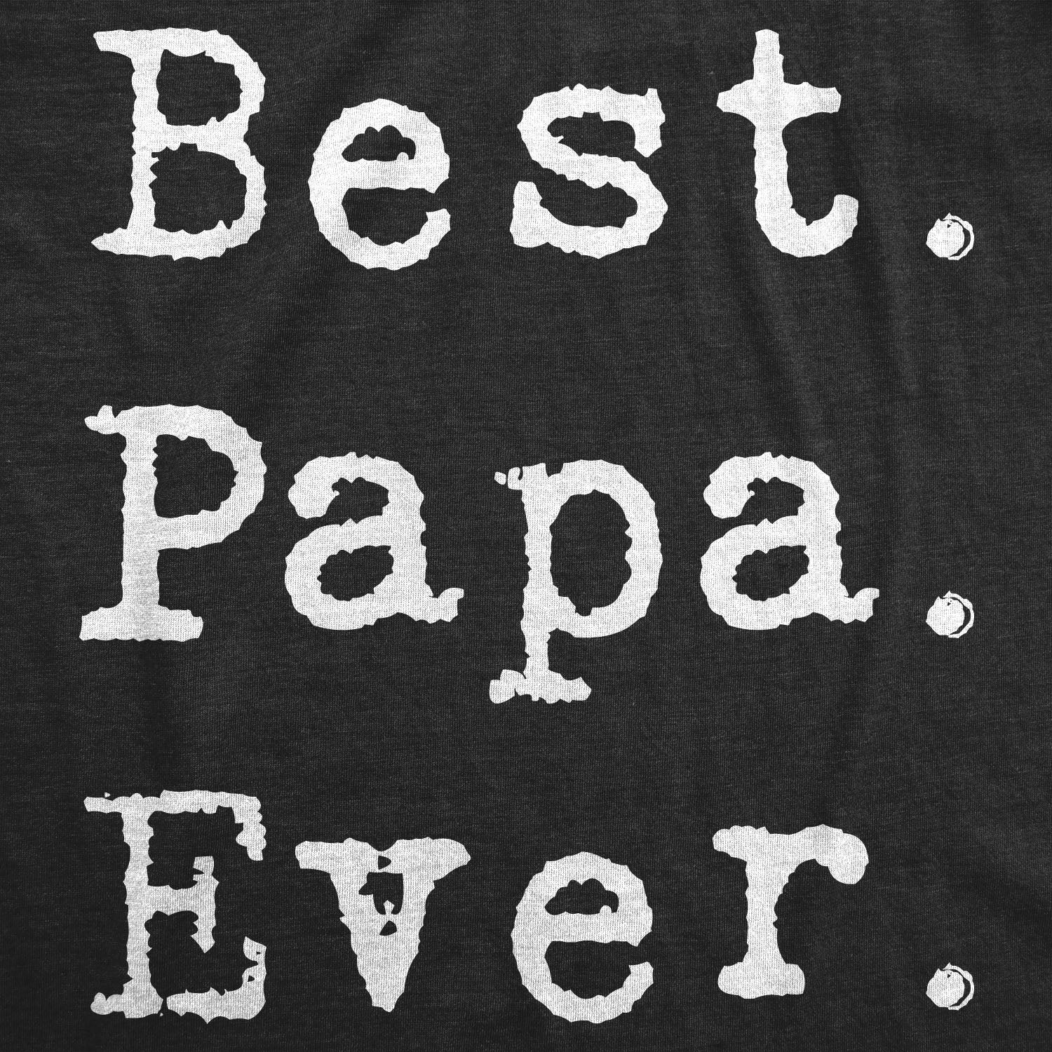 Funny Heather Black - Best Papa Ever Best Papa Ever Mens T Shirt Nerdy Father's Day Tee