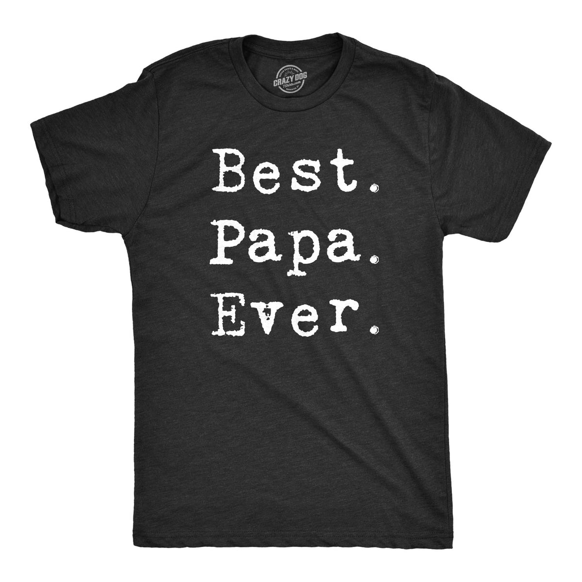 Funny Heather Black - Best Papa Ever Best Papa Ever Mens T Shirt Nerdy Father&#39;s Day Tee