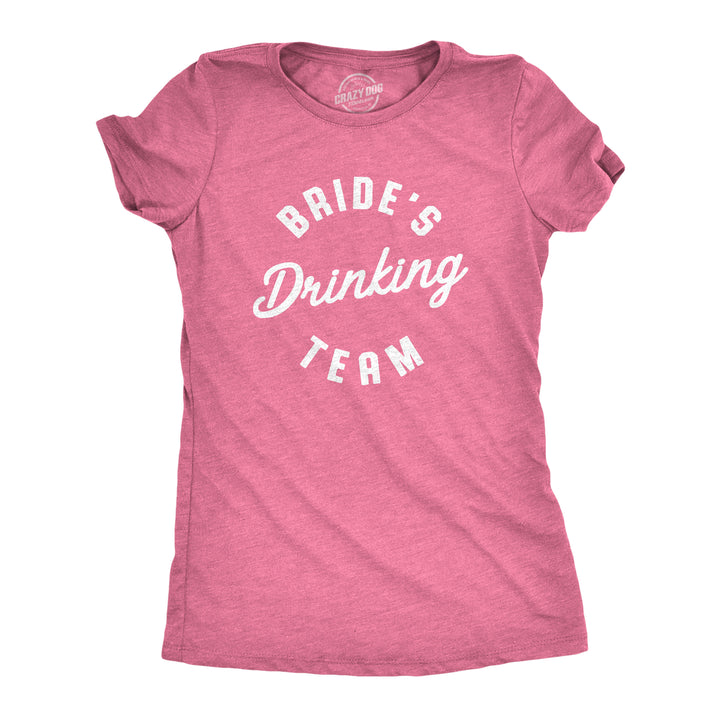 Funny Heather Pink Bride's Drinking Team Womens T Shirt Nerdy Wedding Drinking Tee