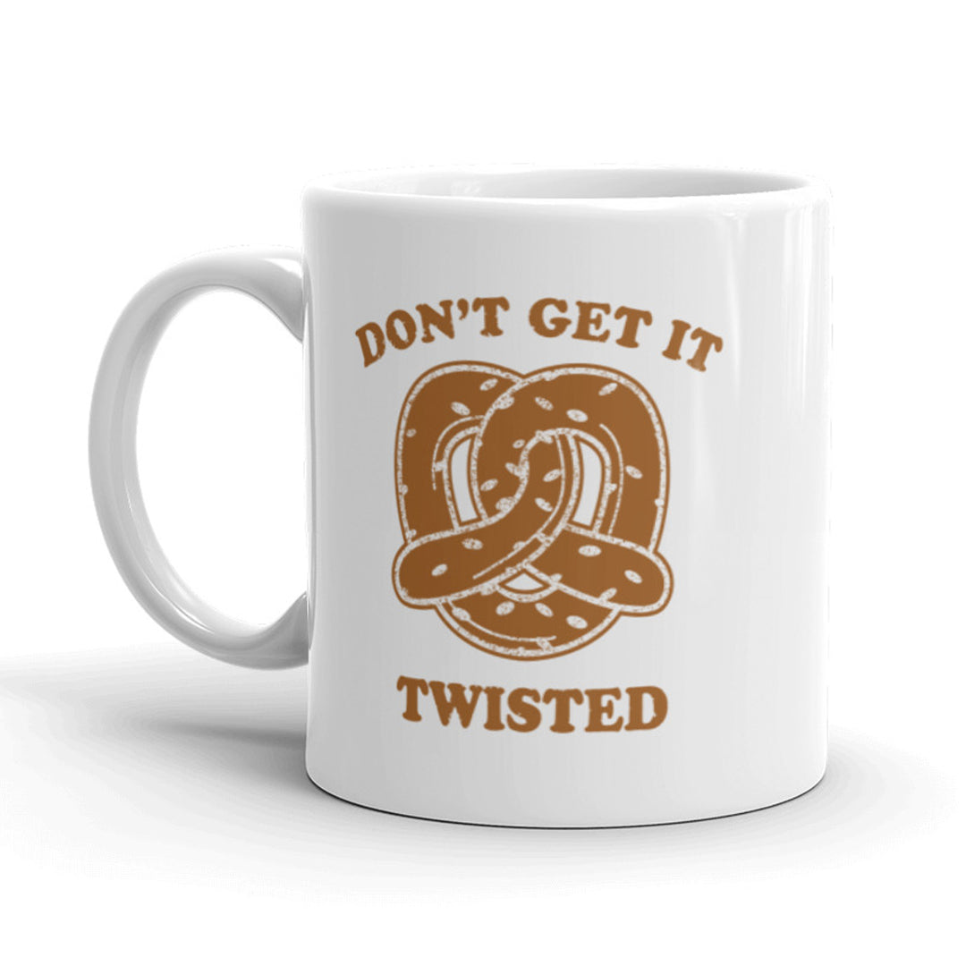 Funny White Don’t Get It Twisted Coffee Mug Nerdy Tee