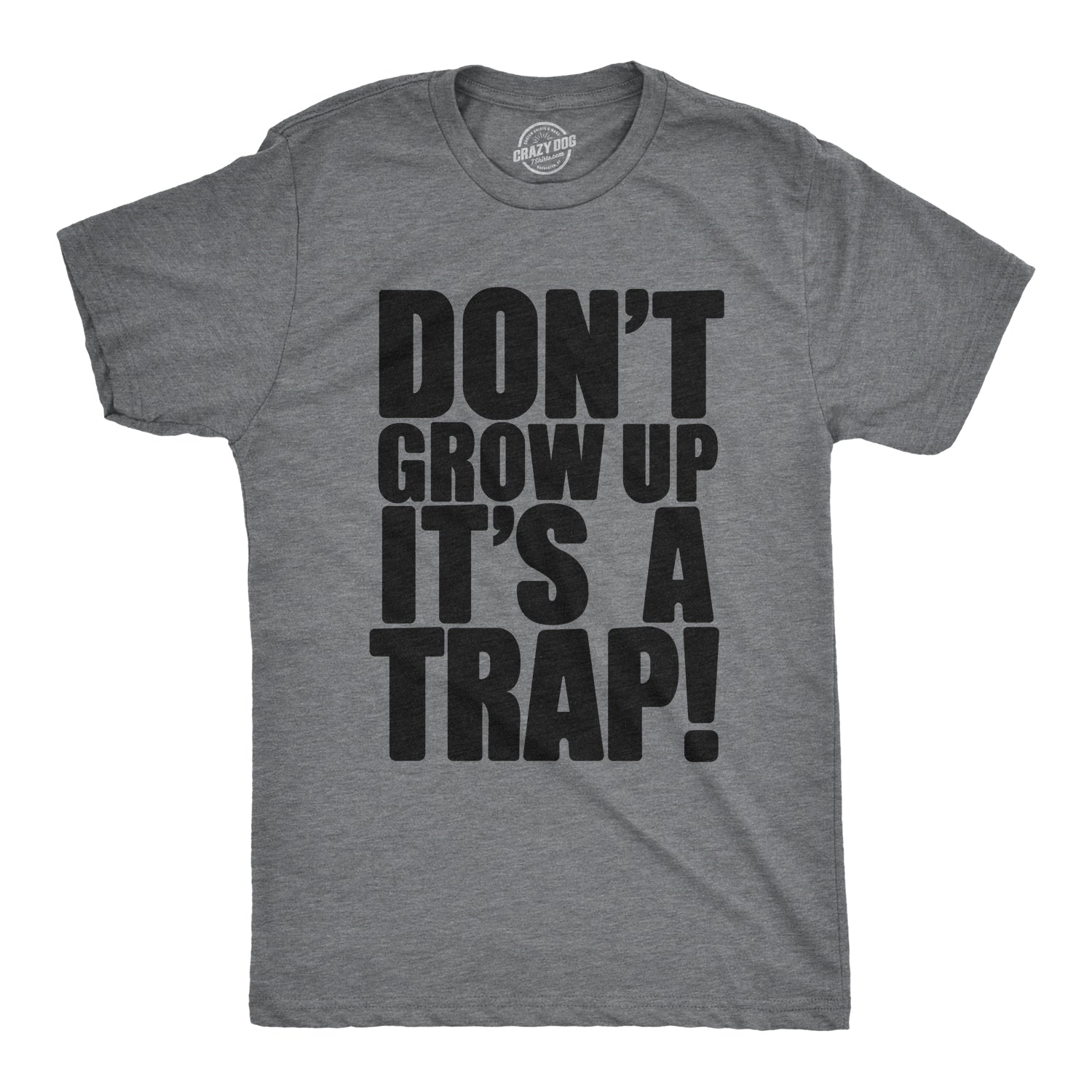 Funny Dark Heather Grey - Its a Trap Don't Grow Up. It's a Trap Mens T Shirt Nerdy Sarcastic Tee