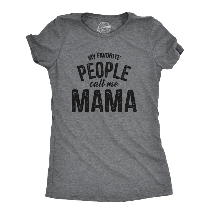 Funny Dark Heather Grey - Mama My Favorite People Call Me Mama Womens T Shirt Nerdy Mother's Day Tee