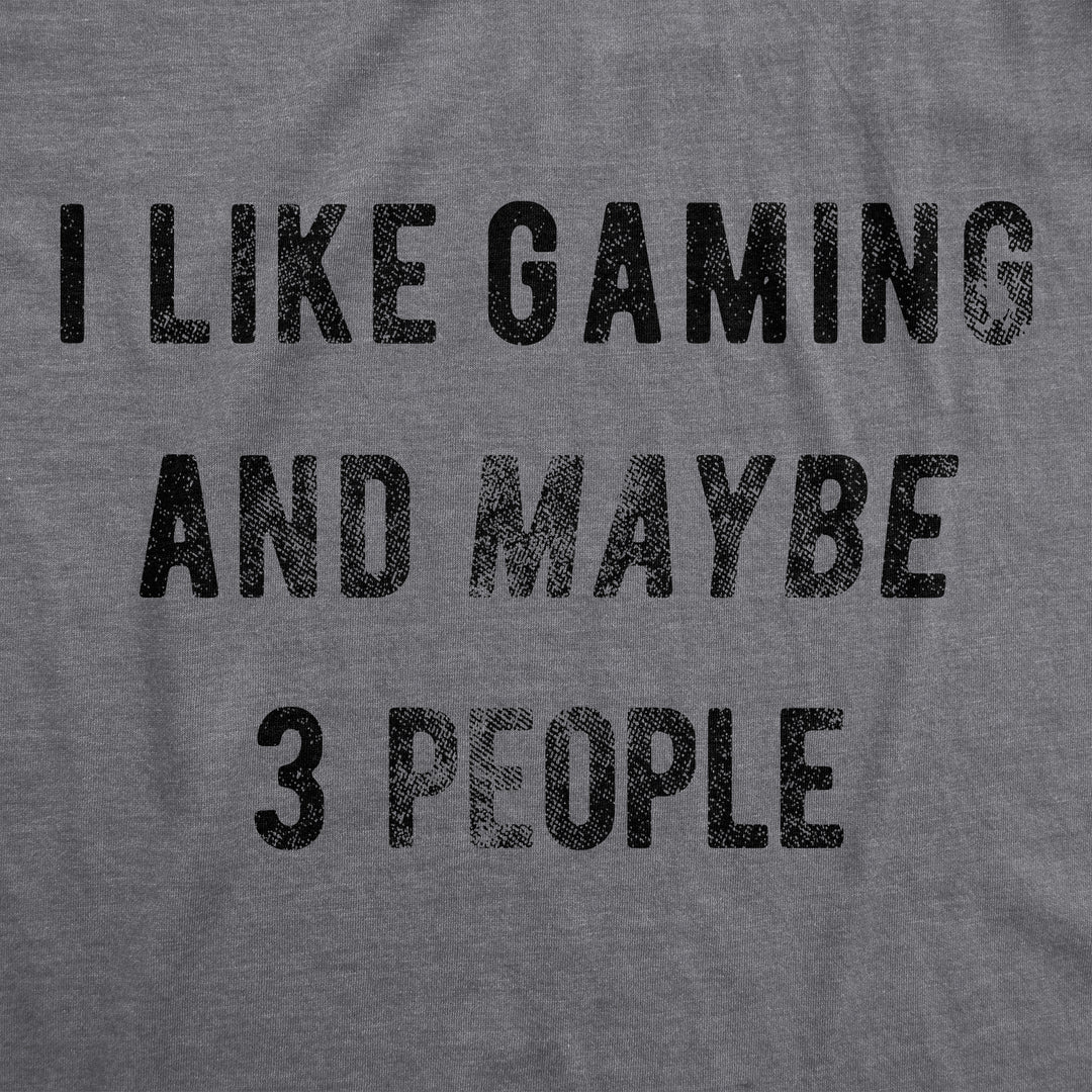 I Like Gaming And Maybe 3 People Men's T Shirt
