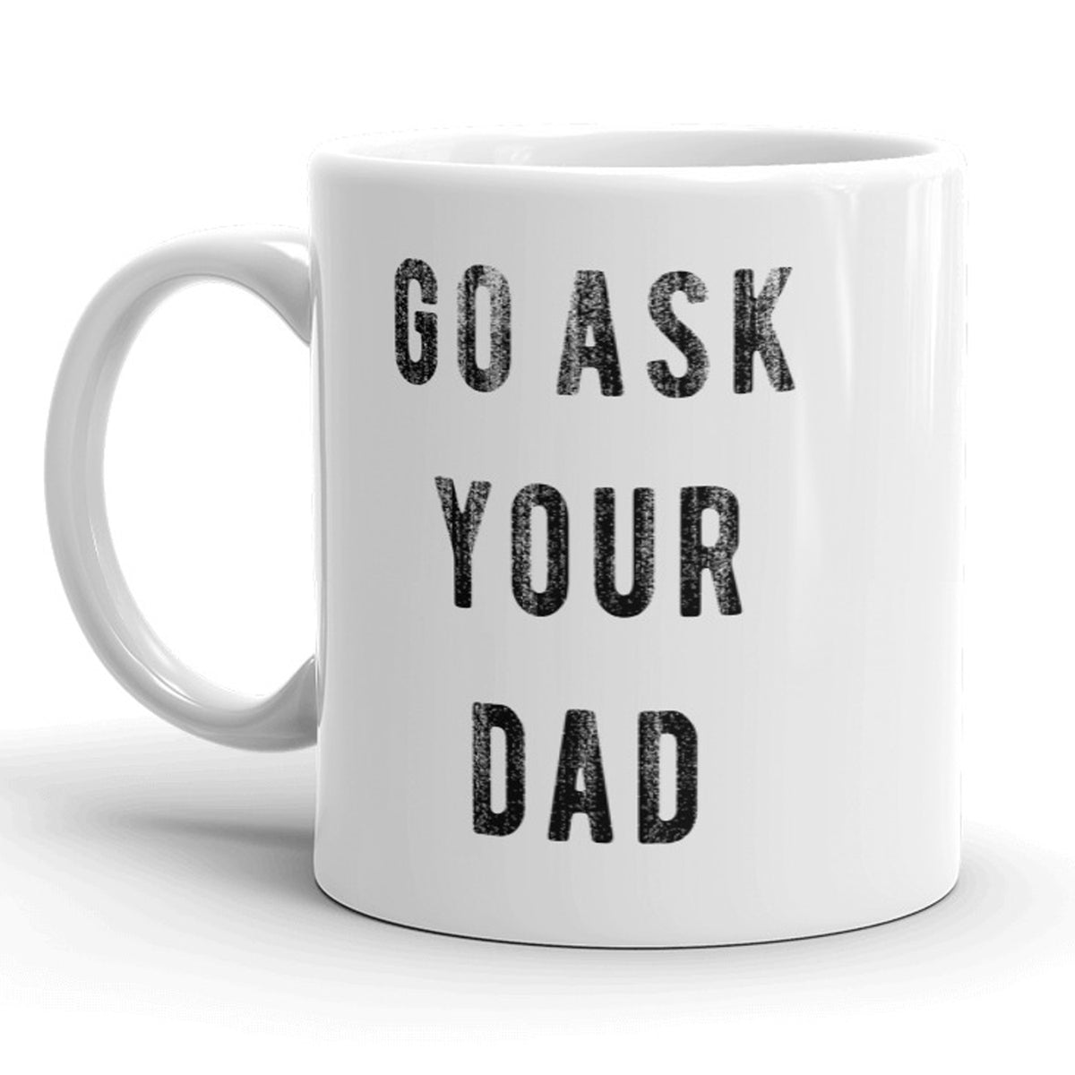 Funny Go Ask Your Dad Go Ask Your Dad Coffee Mug Nerdy Father&#39;s Day Tee