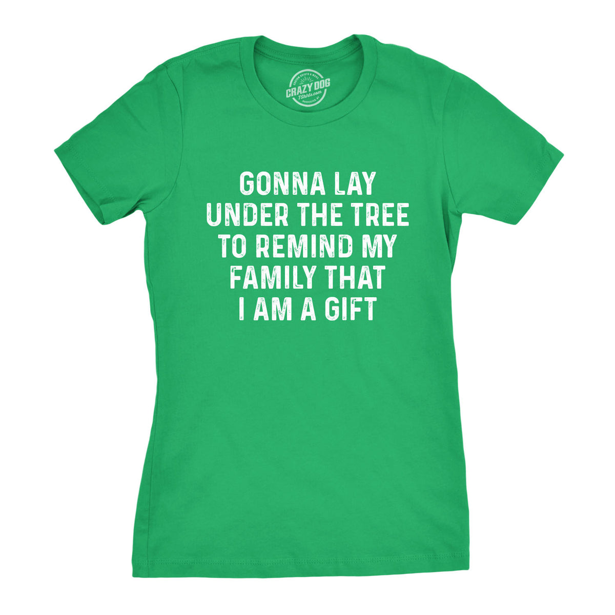 Funny Heather Green - Lay Under Tree I Am A Gift Womens T Shirt Nerdy Christmas sex Sarcastic Tee
