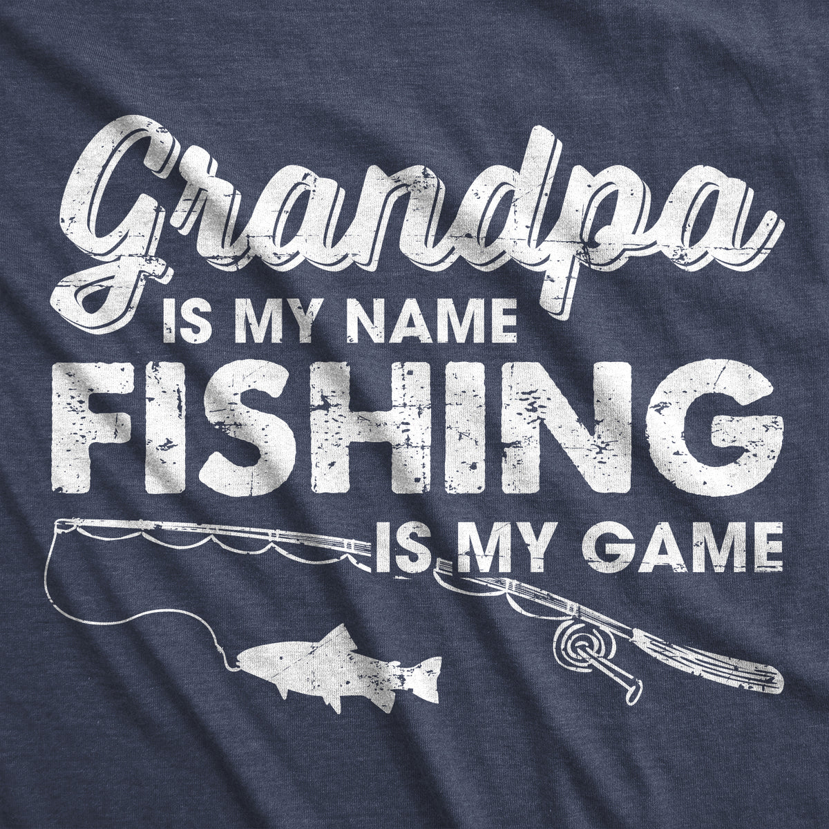 Grandpa Is My Name And Fishing Is My Game Men&#39;s T Shirt