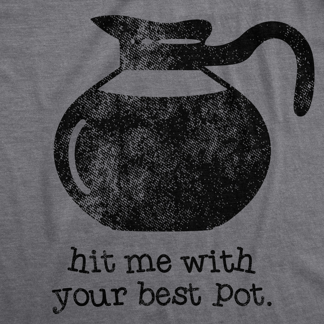 Hit Me With Your Best Pot Women's T Shirt