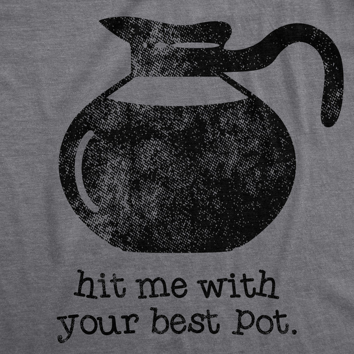 Hit Me With Your Best Pot Women's T Shirt