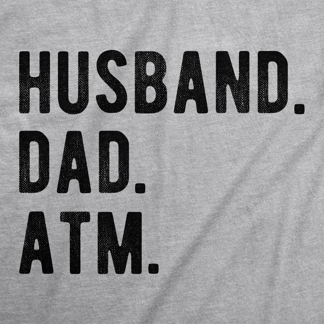 Husband. Dad. ATM. Men's T Shirt