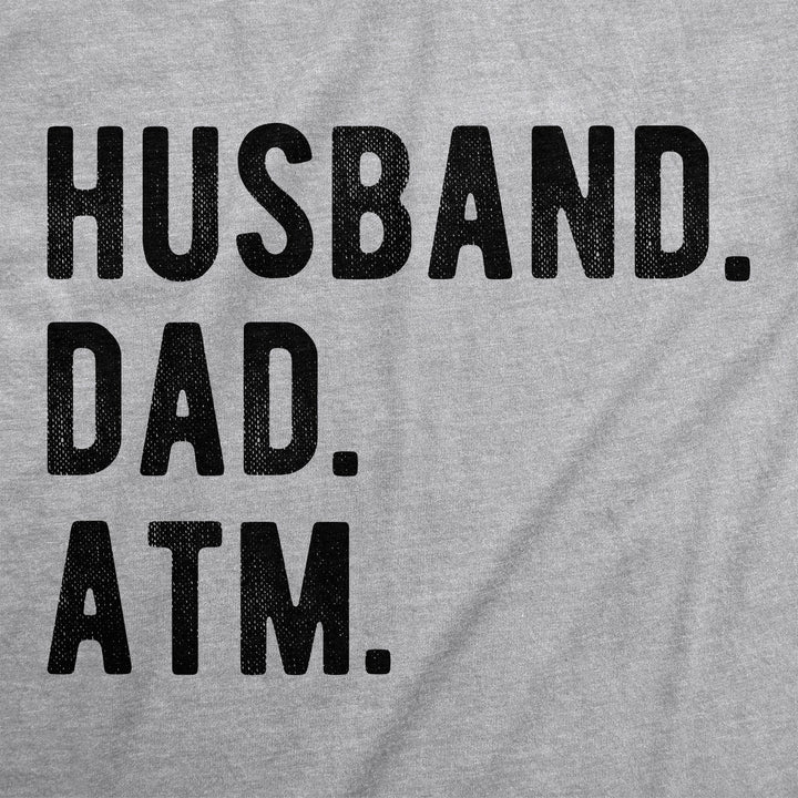 Husband. Dad. ATM. Men's T Shirt