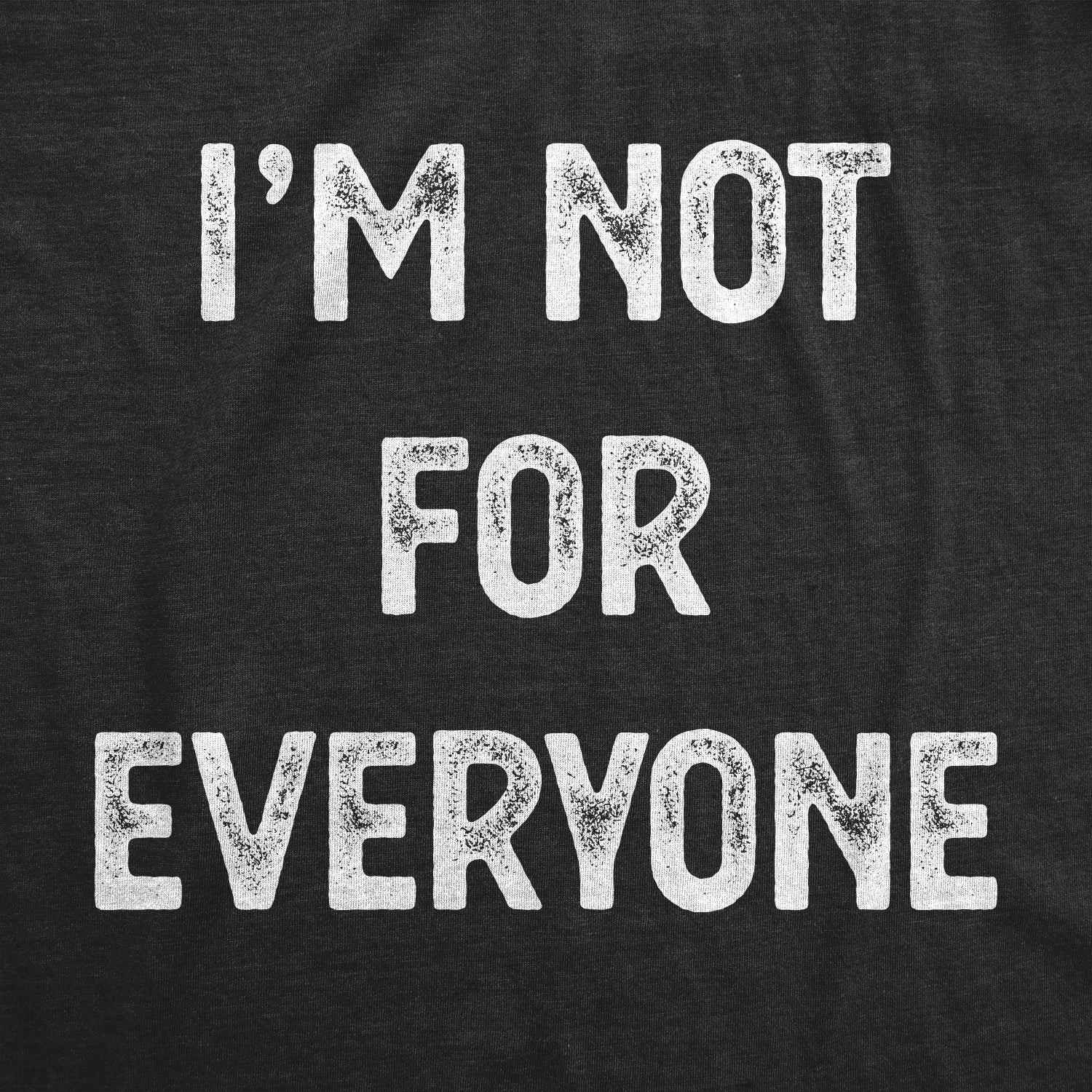 Funny Heather Black - Not for Everyone I'm Not For Everyone Womens T Shirt Nerdy Introvert Tee