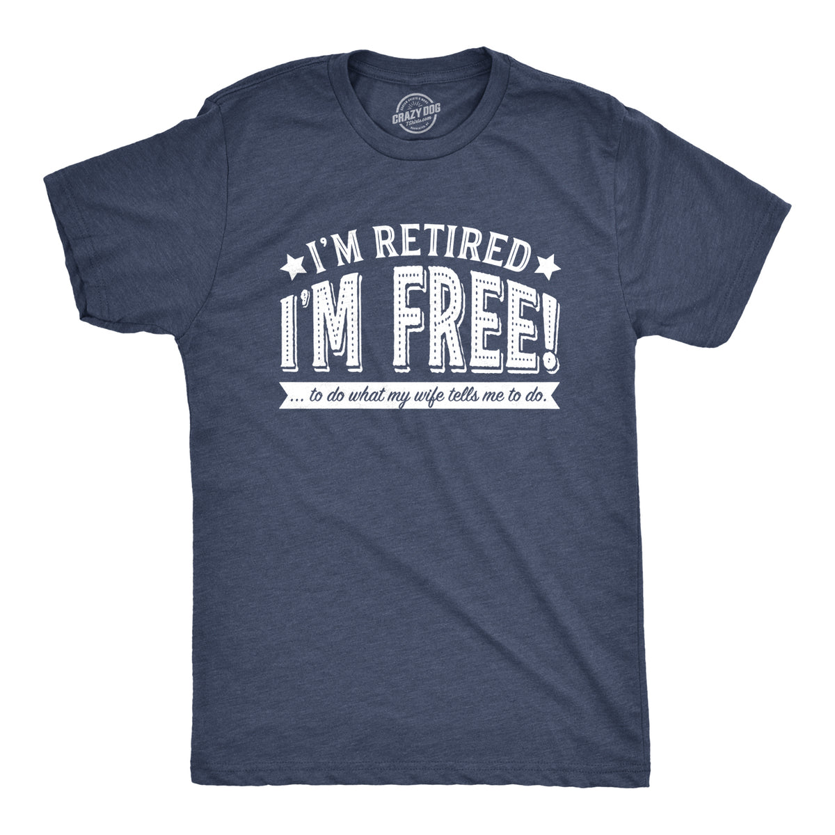 Funny Heather Navy I&#39;m Retired, I&#39;m Free Mens T Shirt Nerdy office grandfather Tee