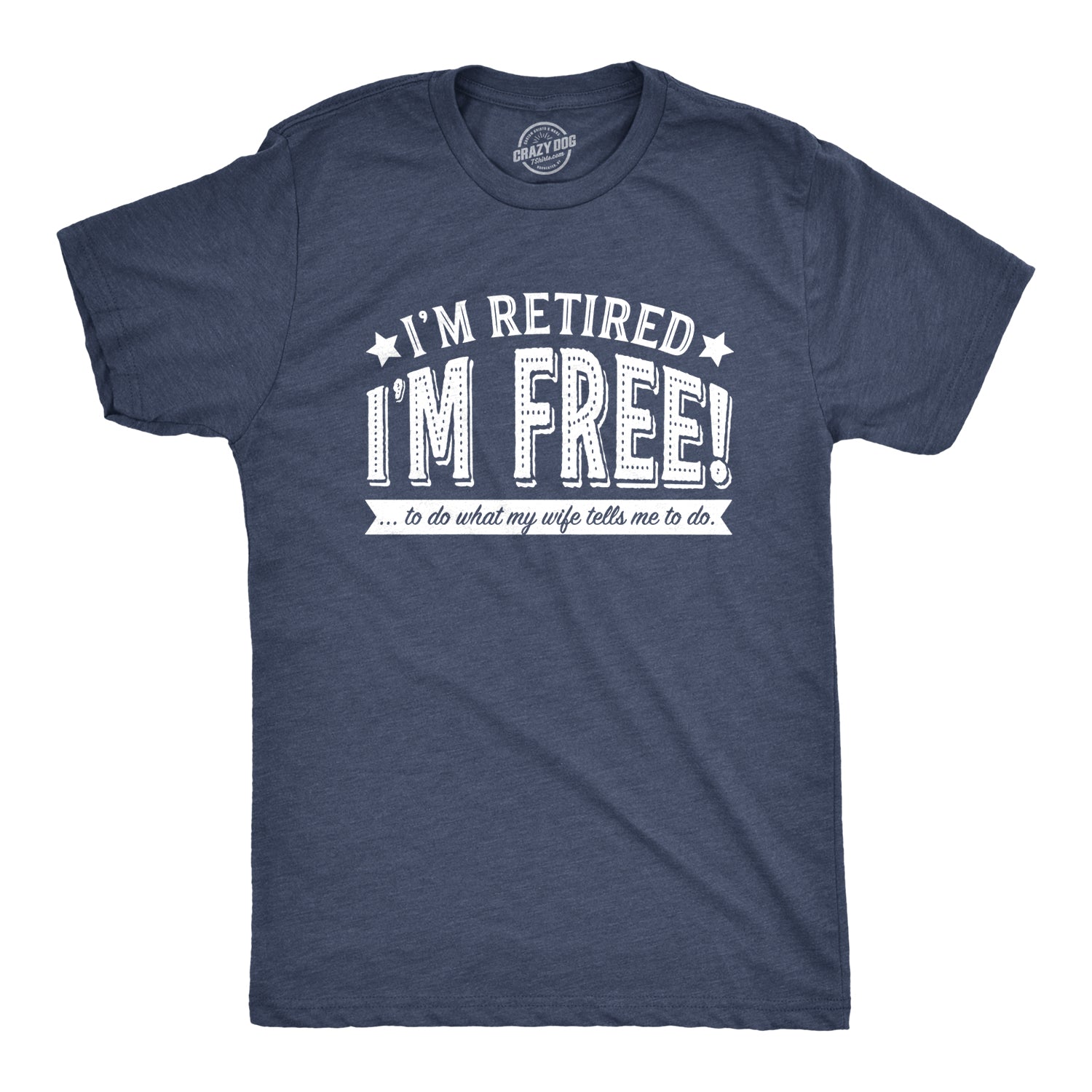 Funny Heather Navy I'm Retired, I'm Free Mens T Shirt Nerdy office grandfather Tee