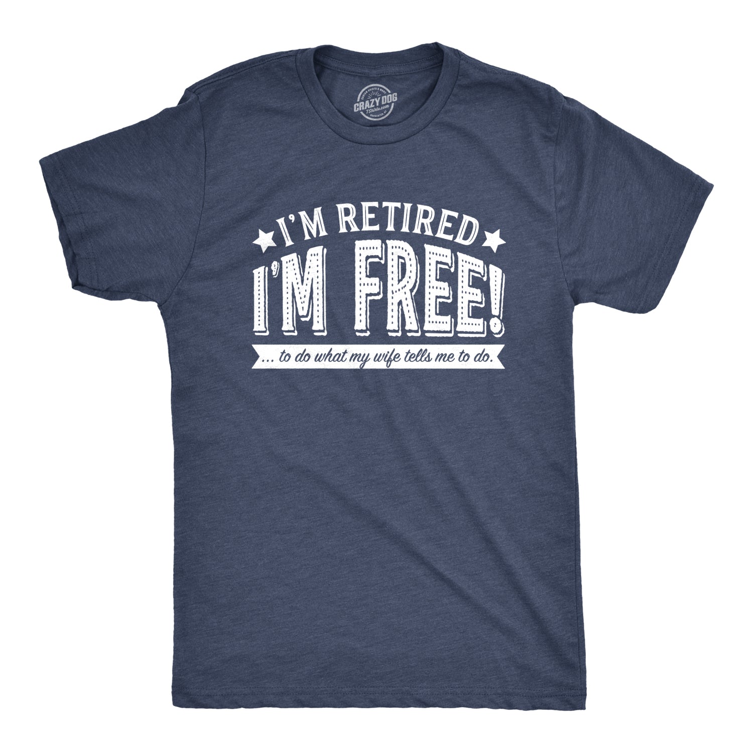 Funny Heather Navy I'm Retired, I'm Free Mens T Shirt Nerdy office grandfather Tee