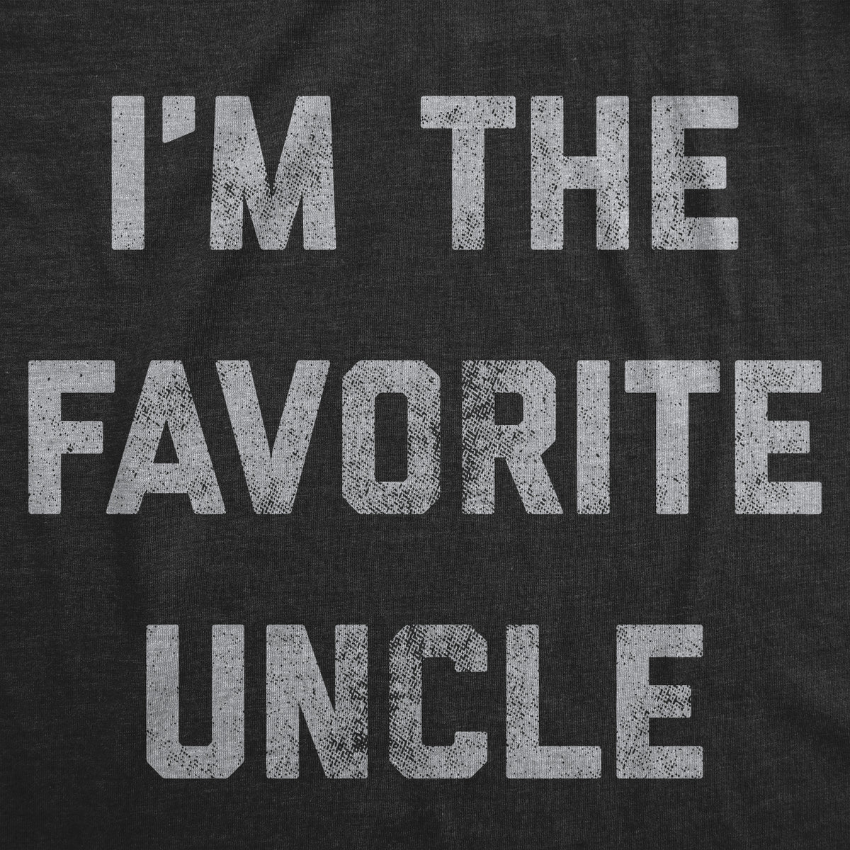 I&#39;m The Favorite Uncle Men&#39;s T Shirt