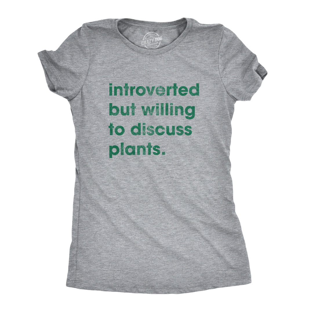 Funny Light Heather Grey Introverted But Willing To Discuss Plants Womens T Shirt Nerdy Introvert Tee