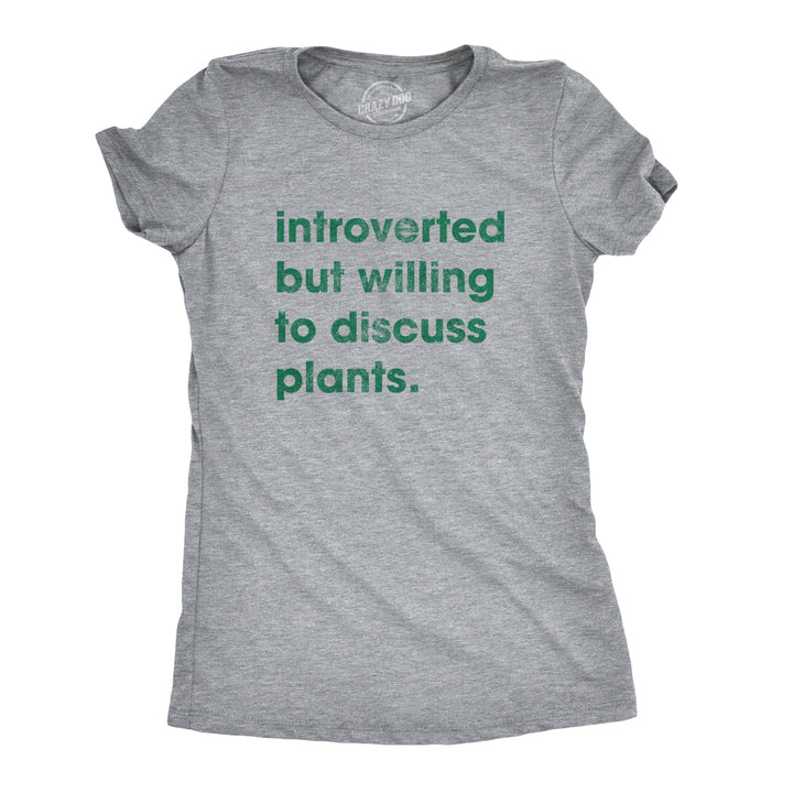 Funny Light Heather Grey Introverted But Willing To Discuss Plants Womens T Shirt Nerdy Introvert Tee