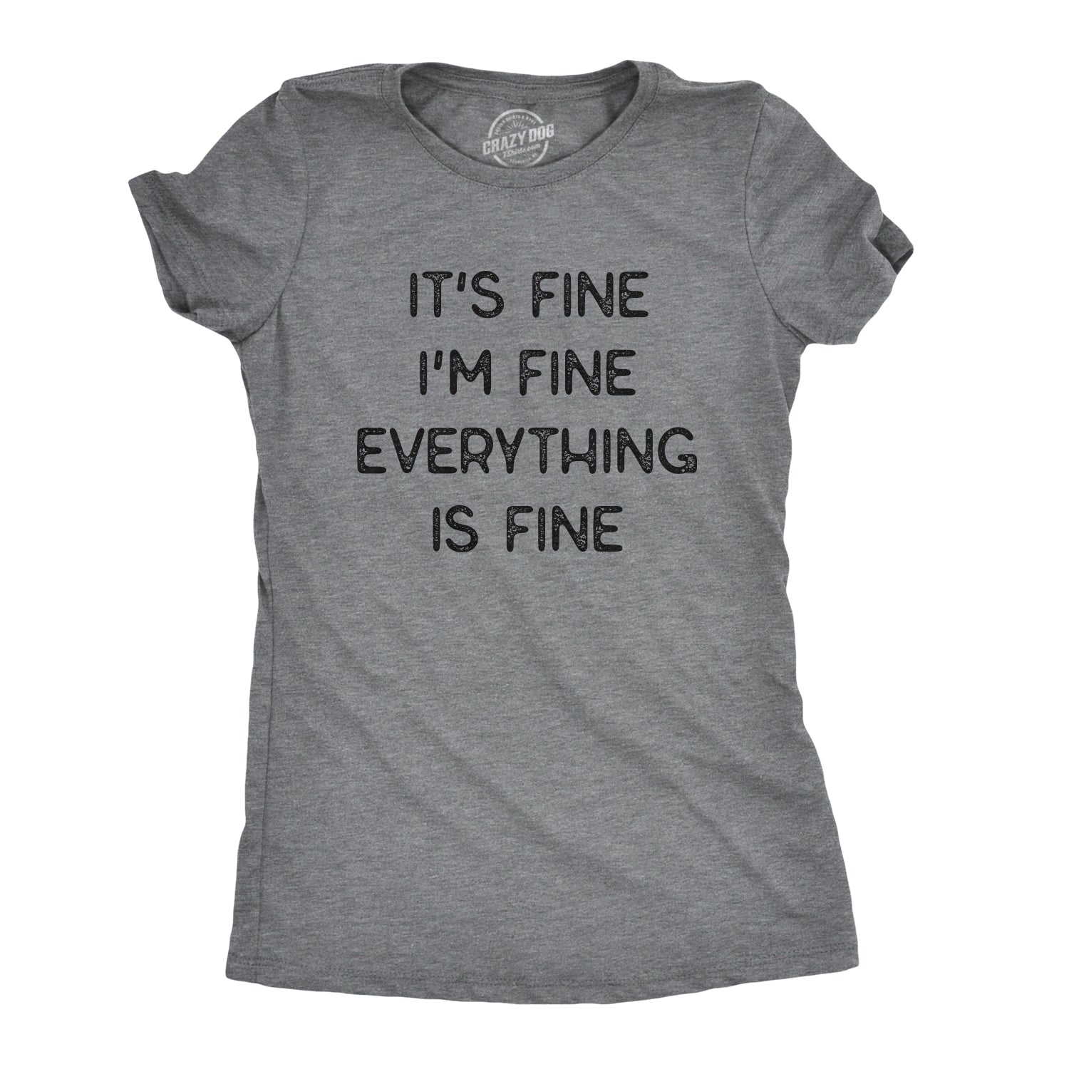 Funny Dark Heather Grey Everything Is Fine Womens T Shirt Nerdy Sarcastic Internet Tee