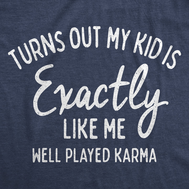 Turns Out My Kid Is Exactly Like Me Women's T Shirt