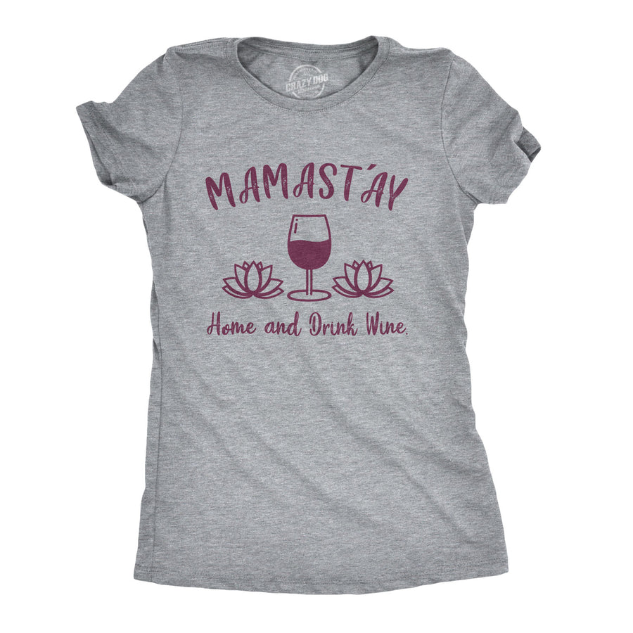Funny Light Heather Grey Mamastay Womens T Shirt Nerdy Mother's Day Wine Fitness Tee