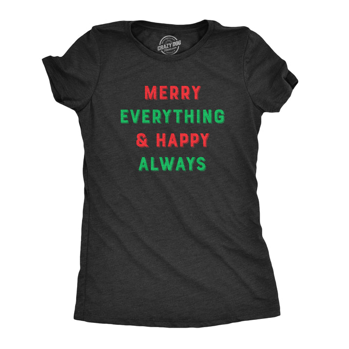 Funny Heather Black - Merry Everything Merry Everything And Happy Always Womens T Shirt Nerdy Christmas Tee