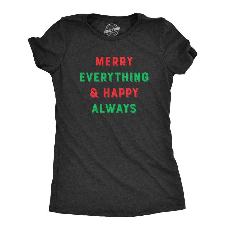 Funny Heather Black - Merry Everything Merry Everything And Happy Always Womens T Shirt Nerdy Christmas Tee