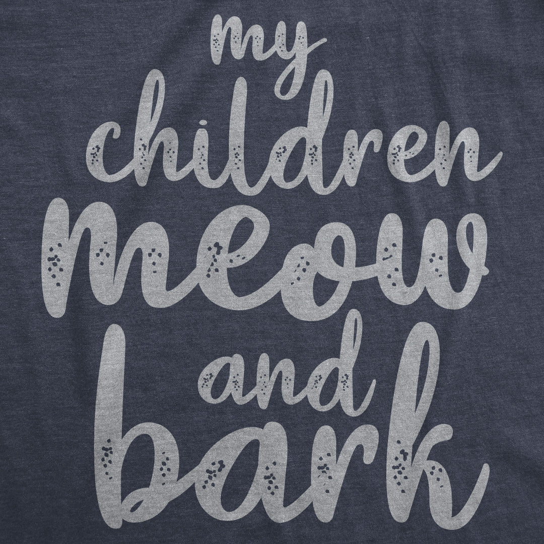 My Children Meow And Bark Women's T Shirt