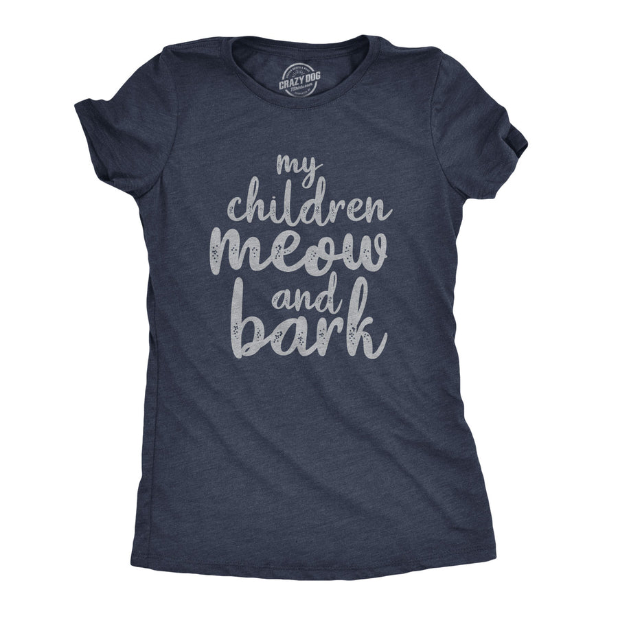 Funny Heather Navy My Children Meow And Bark Womens T Shirt Nerdy Cat Dog Tee