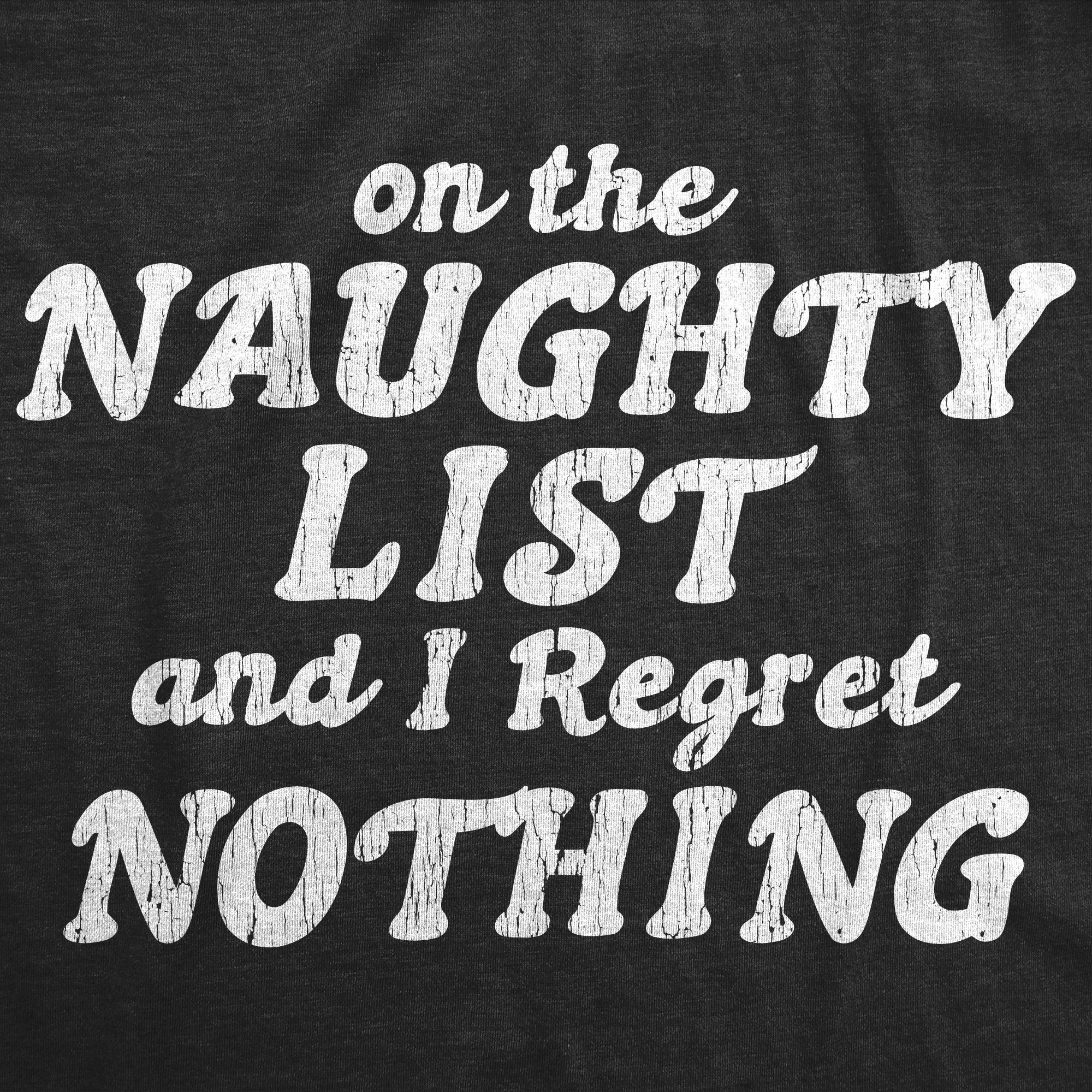 Funny Heather Black - Regret Nothing On The Naughty List And I Regret Nothing Mens T Shirt Nerdy Christmas Tee
