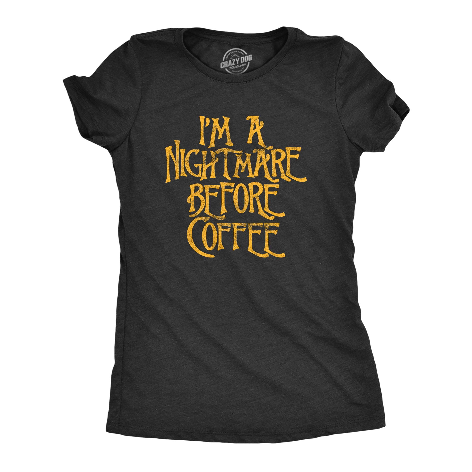 Funny Heather Black I'm A Nightmare Before Coffee Womens T Shirt Nerdy Christmas Coffee Tee